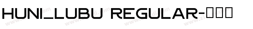 Huni_Lubu Regular字体转换